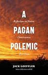 A Pagan Polemic: Reflections on Nature, Consciousness, and Anarchism