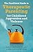 The Unofficial Guide to Therapeutic Parenting for Childhood Aggression and Violence