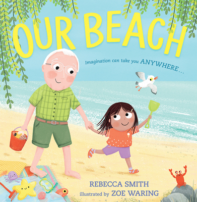Our Beach: The new heartfelt illustrated kid’s book about family and relationships from the author and illustrator of SuperDaisy (Paperback)