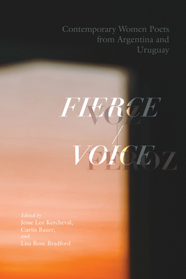 Fierce Voice / Voz feroz: Contemporary Women Poets from Argentina and Uruguay (Paperback)