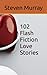102 Flash Fiction Love Stories