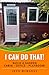 I Can Do That!: Build a Gar...