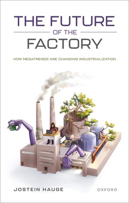The Future of the Factory: How Megatrends are Changing Industrialization (Hardcover)
