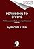 Permission to Offend: A Heartfelt Guide to Living an Unfiltered and Fearless Life