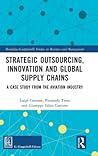 Strategic Outsourcing, Innovation and Global Supply Chains (Routledge-Giappichelli Studies in Business and Management)