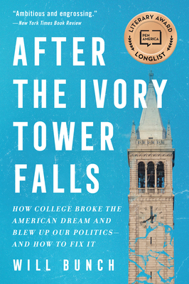 After the Ivory Tower Falls: How College Broke the American Dream and Blew Up Our Politics―and How to Fix It