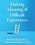 Making Meaning of Difficult Experiences by Barbara Olasov Rothbaum