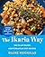 The Ikaria Way: 100 Delicious Plant-Based Recipes Inspired by My Homeland, the Greek Island of Longevity