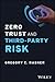 Zero Trust and Third-Party Risk: Reduce the Blast Radius