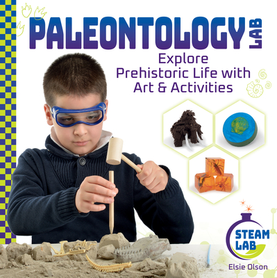 Paleontology Lab: Explore Prehistoric Life With Art & Activities (Steam Lab Set 1)