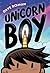 Unicorn Boy (Unicorn Boy #1)