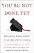 You're Not Done Yet: Parenting Young Adults in an Age of Uncertainty