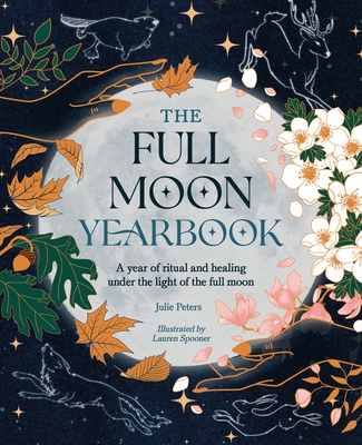 The Full Moon Yearbook: A Year of Ritual and Healing Under the Light of the Full Moon (Paperback)