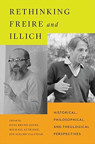 Rethinking Freire and Illich: Historical, Philosophical, and Theological Perspectives