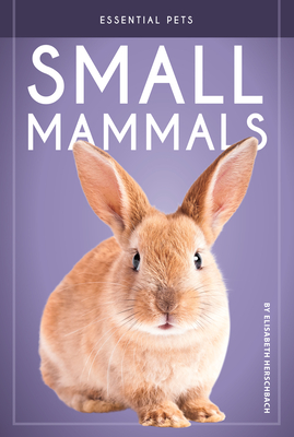 Small Mammals (Essential Pets)