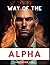 The Way Of The Alpha: Power...