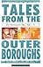 Tales from the Outer Boroug...