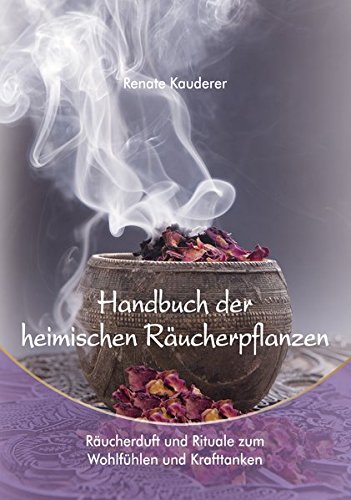 Handbuch der heimischen Räucherpflanzen (Paperback)
