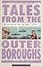 Tales from the Outer Boroug...