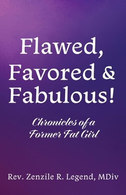 Flawed, Favored & Fabulous!: Chronicles of a Former Fat Girl