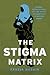 The Stigma Matrix: Gender, Globalization, and the Agency of Pakistan's Frontline Women (Globalization in Everyday Life)