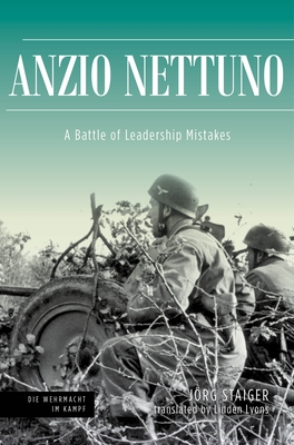 Anzio Nettuno: A Battle of Leadership Mistakes (Die Wehrmacht im Kampf)