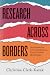 Research across Borders: An Introduction to Interdisciplinary, Cross-Cultural Methodology