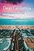 Dear California The Golden State in Diaries and Letters by David Kipen