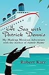 Book cover for At Sea with Patrick Dennis: My Madcap Mexican Adventure with the Author of Auntie Mame