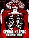 The Serial Killer Coloring Book: An Adults Coloring Book Full Of Famous Serial Killer Story. A True Crime Adults Gift - Full Of Famous Murderers - For Adults Only