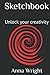 Sketchbook: Unlock your creativity
