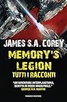 MEMORY'S LEGION-TUTTI RACCONTI by James S.A. Corey