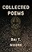 Collected Poems by Bai T. Moore