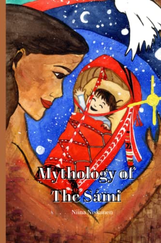 Mythology of The Sámi: Stories from the north (Paperback)