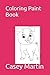 Coloring Paint Book by Casey Martin