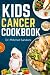 Kids Cancer Cookbook: Delic...