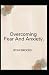 OVERCOMING FEAR AND ANXIETY