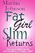 Fat Girl Slim Returns (Fat Girl Slim #2)