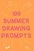 100 SUMMER DRAWING PROMPTS:...