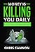 Money Is Killing You Daily:...