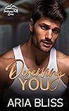 Deserving You
