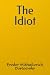 The Idiot by Fyodor Dostoevsky : (illustrated edition)