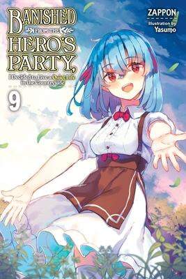 Banished from the Hero's Party, I Decided to Live a Quiet Life in the Countryside (Light Novel), Vol. 9