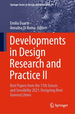 Developments in Design Research and Practice II: Best Papers from the 11th Senses and Sensibility 2021: Designing Next Genera(c)tions (Springer Series in Design and Innovation, 31)