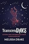 TranscenDANCE: Letting the Universe Lead Your Dance with Life