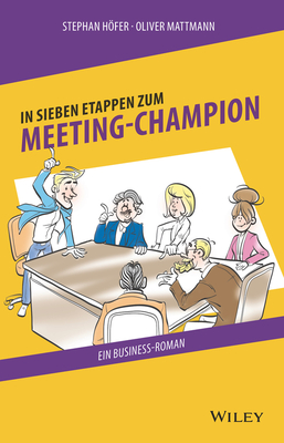 In 7 Etappen zum Meeting-Champion: Ein Business-Roman (German Edition)