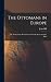 The Ottomans in Europe; or,...