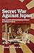 Secret War Against Japan: T...