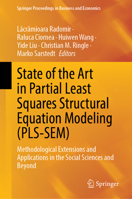 State of the Art in Partial Least Squares Structural Equation Modeling (PLS-SEM): Methodological Extensions and Applications in the Social Sciences ... Proceedings in Business and Economics)