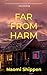 Far From Harm